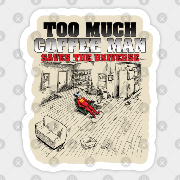 Too Much Coffee Man Saves the Universe Sticker by ShannonWheeler